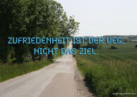 Gedanke des Tages: Zufriedenheit ist der Weg